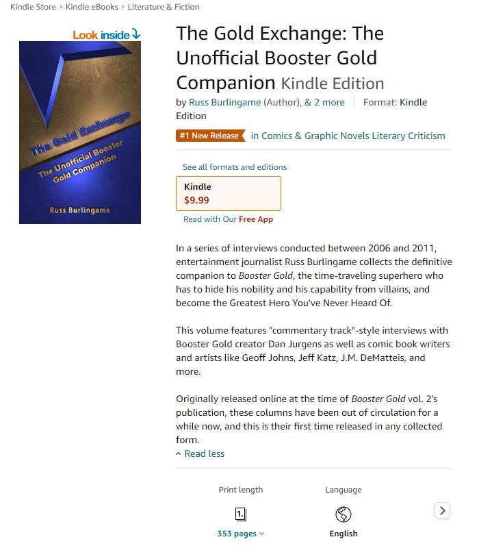In a series of interviews conducted between 2006 and 2011, entertainment journalist Russ Burlingame collects the definitive companion to Booster Gold, the time-traveling superhero who has to hide his nobility and his capability from villains, and become the Greatest Hero You've Never Heard Of. This volume features 