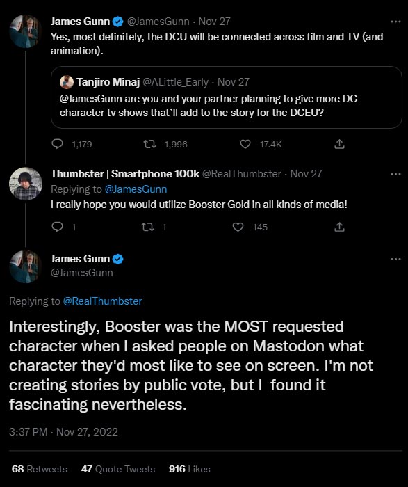 Interestingly, Booster was the MOST requested character when I asked people on Mastodon what character they'd most like to see on screen. I'm not creating stories by public vote, but I  found it fascinating nevertheless. @JamesGunn via Twitter November 27, 2022