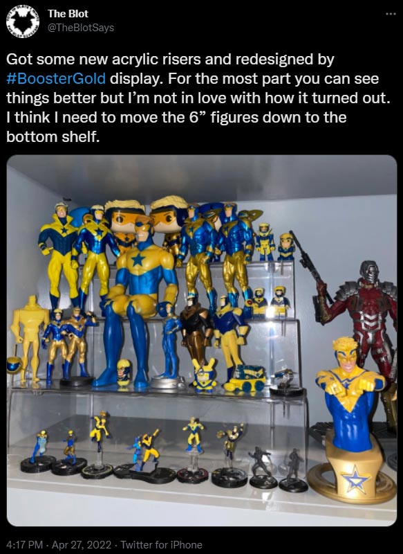 Got some new acrylic risers and redesigned by #BoosterGold display. For the most part you can see things better but I’m not in love with how it turned out. I think I need to move the 6” figures down to the bottom shelf. @TheBlotSays Twitter.com April 27, 2022